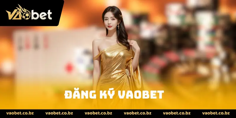 đăng ký Vaobet
