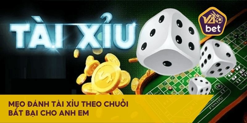 Mẹo đánh tài xỉu theo chuỗi bất bại cho anh em
